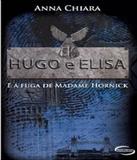 Hugo E Elisa E A Fuga De Madame Hornick - Novo seculo
