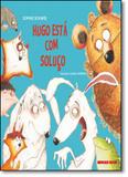 Hugo Está com Soluço - Brinque book