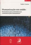 Humanização em Saúde: Humanizar para Comunicar ou Comunicar para Humanizar - Contracorrente