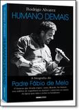 Humano Demais: A Biografia do Padre Fábio de Melo - Globo