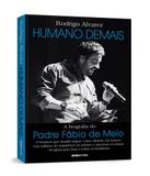 Humano Demais - A Biografia Do Padre Fabio De Melo - Globolivros