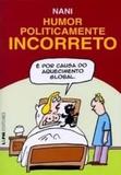 Humor Politicamente Incorreto - Lpm editores