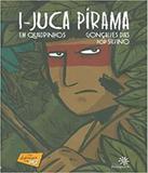 I-juca Pirama Em Quadrinhos - Peiropolis