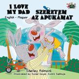 I Love My Dad Szeretem az Apukamat - Kidkiddos books ltd