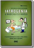 Iatrogenia: a medicina e o medico - Doc editora