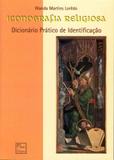 Iconografia Religiosa-Dicionário Prático de Identificação - Interciência