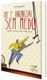 Ide e anunciai sem medo - como falar em publico - Canção nova