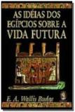Ideias dos egipcios sobre a vida futura - Madras