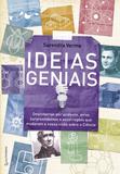 Ideias geniais - Descobertas por acidente, erros surpreendentes e escorregões que mudaram a nossa visão sobre a Ciência