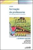 Ideias orientadoras para a creche - a qualidade negociada - col. formacao d - Autores associados
