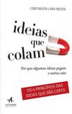 Ideias que colam - por que algumas ideias pegam e outras nao - Alta books