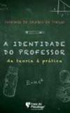 Identidade do professor, a - da teoria a pratica - Casa do psicologo