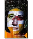 Identidade Na Fronteira Deslizante Dos Estereotipos, A - Paco editorial
