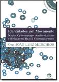 Identidades em Movimento: Nacão, Cyberespaço, Ambientalismo e Religião no Brasil Contemporâneo - Sulina