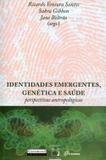 Identidades Emergentes, Genética e Saúde - Perspectivas Antropológicas - Garamond
