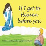 If I get to Heaven before you - Stephanie o'leary