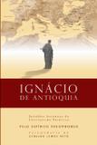 Ignácio de Antioquia - Vinha de luz editora