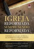 Igreja reformada sendo sempre reformada - Editora reflexao