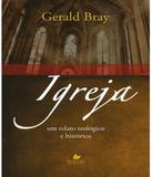 Igreja - Um Relato Teologico E Historico - Vida nova