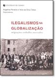 Ilegalismos na Globalização: Migrações, Trabalho, Mercados - Ufrj