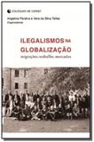 Ilegalismos na globalizacao: migracoes, trabalho, - Ufrj