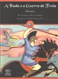 Iliada e a guerra de troia, a - Difusao cultural do livro
