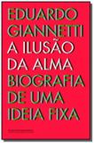 Ilusao da alma: biografia de uma ideia fixa, a - Grupo companhia das letras
