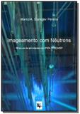 Imageamento com neutrons: 30 anos de atividades no - Autor independente