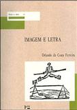 Imagem e a Letra - Introdução à Bibliologia Brasileira: A Imagem Gravada - Edusp