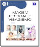 Imagem pessoal e visagismo - Editora erica ltda