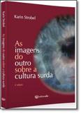 Imagens do Outro Sobre a Cultura Surda, As - Ufsc