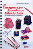 Imagens que invadem as salas de aula, as - Ideias e letras