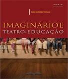 Imaginario E Teatro-educacao - Rovelle