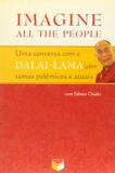 Imagine all the people; uma conversa com o DALAI-LAMA sobre temas polêmicos e atuais - Uma conversa com o Dalai-Lama sobre temas polêmicos e atuais