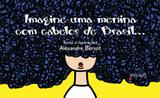 Imagine uma menina com cabelos de Brasil