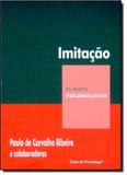 Imitação: Seu Lugar na Psicanálise - Coleção Clínica Psicanalítica - Casa do psicologo