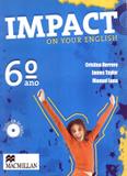IMPACT ON YOUR ENGLISH 6ª ANO SB - WITH AUDIO-CD - Macmillan