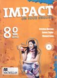 IMPACT ON YOUR ENGLISH 8ª ANO SB - WITH AUDIO-CD - Macmillan