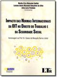 Impacto das Normas Internacionais da OIT no Direito do Trabalho e da Seguridade Social - 01ed/18 - Ltr editora