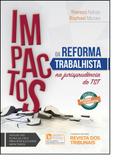 Impactos da Reforma Trabalhista na Jurisprudência do Tst - Revista dos tribunais