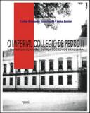 Imperial collegio de pedro ii, o - o ensino secundario da boa sociedade brasileira - Apicuri