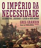 Imperio Da Necessidade, O - Escravatura, Liberdade E Ilusao No Novo Mundo - Rocco