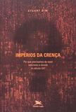 Impérios da crença - por que precisamos de mais ceticismo e dúvida no século xxi - Edições loyola