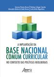 Implantaçao da base nacional comum curricular no contexto das politicas neoliberais, a - Appris