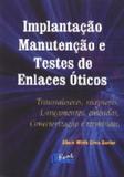 Implantacao, manutencao e testes de enlaces oticos - Boe - book express