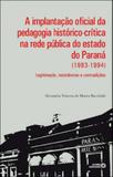 Implantaçao oficial da pedagogia historico-critica na rede publica do estado do parana, a - Autores associados