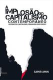 Implosao do capitalismo contemporaneo, a - Ufrj editora