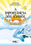 Importancia dos sonhos, a - interpretacao e praticas para a saude plena - Wak editora