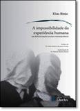 Impossibilidade da Experiência Humana nas Determinações Sociais Contemporâneas, A - Liber ars