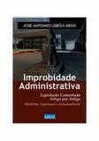 Improbidade administrativa - legislacao comentada artigo por artigo - doutrina, legislacao e jurisprudencia - Impetus